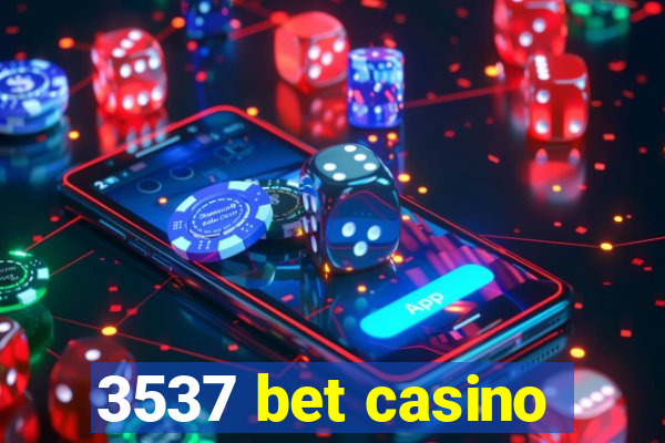 3537 bet casino